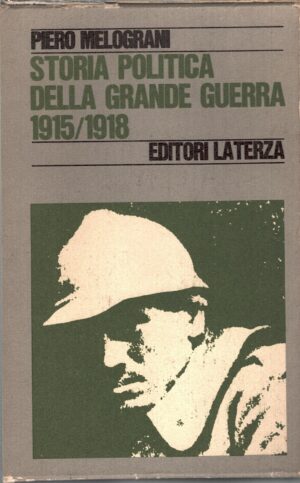 Storia politica della grande guerra 1915-1918 di Piero Melograni ed. Laterza (1969)