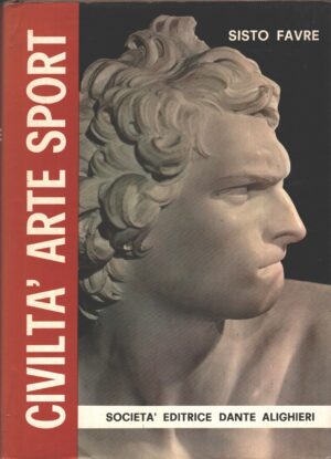 Civiltà Arte Sport di Sisto Favre ed. Società Editrice Dante Alighieri
