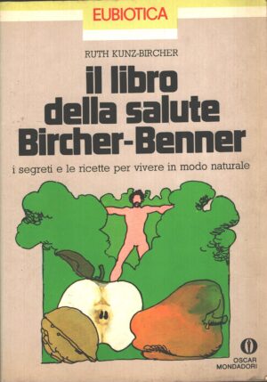 Il libro della salute Bircher-Benner di Ruth Kunz Bircher ed. Mondadori (1981)