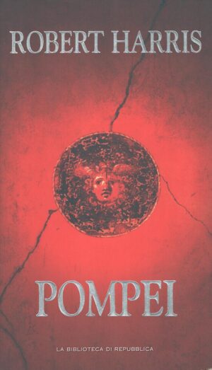Pompei di Robert Harris ed. La Biblioteca di Repubblica
