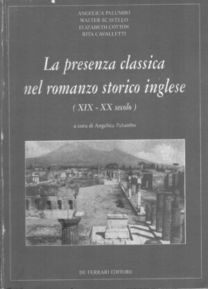 La presenza classica nel romanzo storico inglese (XIX-XX secolo) di Palumbo, Angelica ed. De Ferrari