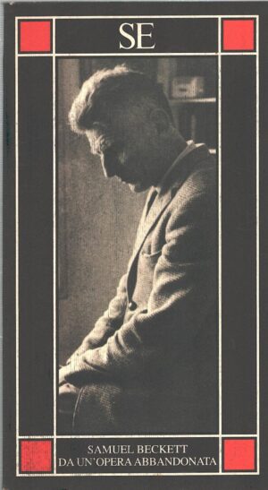 Da un'opera abbandonata di Beckett, Samuel ed. SE