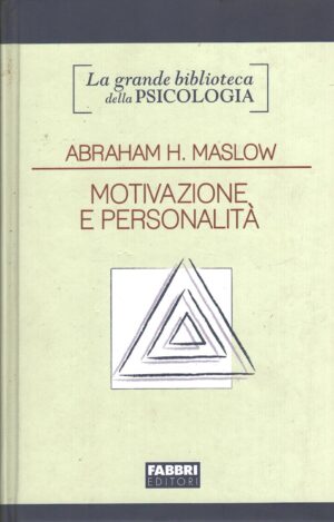 Motivazione e personalità di Maslow, Abraham H. - Grande Biblioteca della Psicologia ed. Fabbri