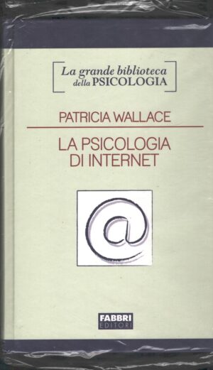 La psicologia di Internet di Patricia Wallace - Grande Biblioteca della Psicologia ed. Fabbri