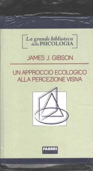 Un approccio ecologico alla percezione visiva di Gibson, James J. - Grande Biblioteca della Psicologia ed. Fabbri