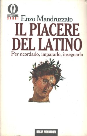 Il piacere del latino di Mandruzzato, Enzo ed. Mondadori