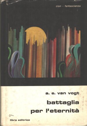 Battaglia per l'eternità di Van Vogt A. E. - Slan Fantascienza n. 10 ed. Libra