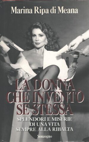 La donna che inventò se stessa di Marina Ripa di Meana ed. Sonzogno