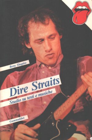 Dire Straits - Studio su testi e musiche di Betty Shapiro ed. Gammalibri