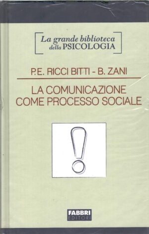 La comunicazione come processo sociale di Ricci Bitti e Zani - Grande Biblioteca della Psicologia ed. Fabbri