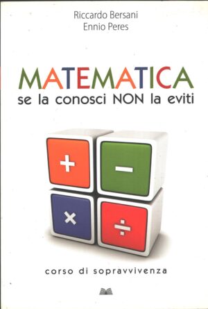 Matematica se la conosci no la eviti di Bersani e Peres ed. Mondolibri