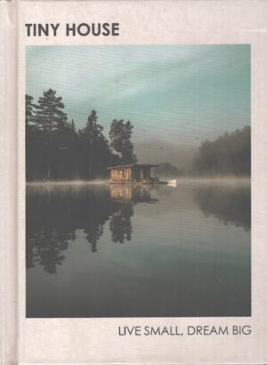 Tiny House Live Small Dream Big di Heavener, Brent - Libro in Inglese ed. Ebury Press