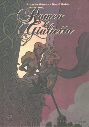 Romeo & Giulietta di Ricardo Gomez e David Rubin ed. Tunué (Storia a fumetti)