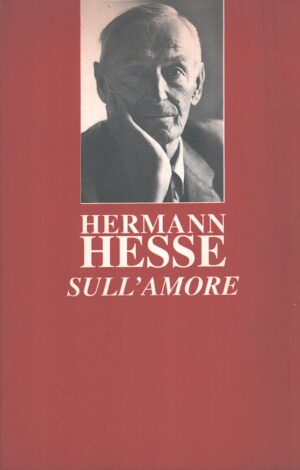 Sull'amore di Hesse Hermann a cura di Volker Michels ed. CDE Club degli Editori
