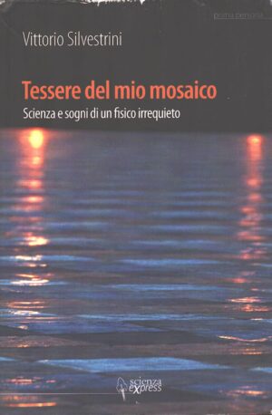 Tessere del mio mosaico di Silvestrini, Vittorio ed. Scienza Express