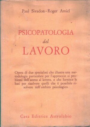 Psicopatologia del lavoro di Paul Sivadon e Roger Amiel ed. Astrolabio