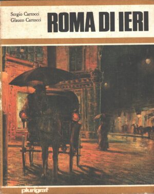 Roma di ieri di Sergio e Glauco Cartocci ed. Plurigraf