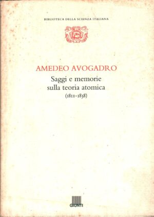 Saggi e memorie sulla teoria atomica (1811-1838) di Avogadro, Amedeo ed. Giunti