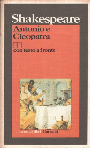 Antonio e Cleopatra (vol. 2) di Shakespeare, William ed. Garzanti