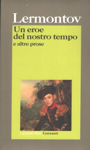 Un eroe del nostro tempo e altre prose di Lermontov, Michail Jur'evic ed. Garzanti