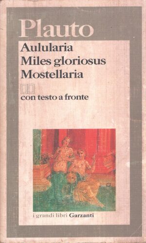 Aulularia - Miles gloriosus - Mostellaria (vol. 2) di Plauto ed. Garzanti