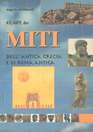 Atlante dei miti dell'antica Grecia e di Roma antica di Cerinotti, Angela ed. Demetra
