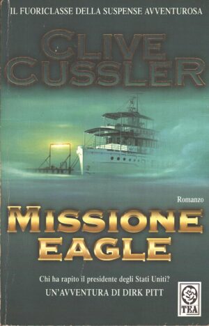 Missione Eagle di Cussler, Clive ed. TEA