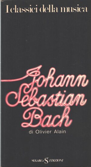 Johann Sebastian Bach di Olivier Alain ed. Sugarco