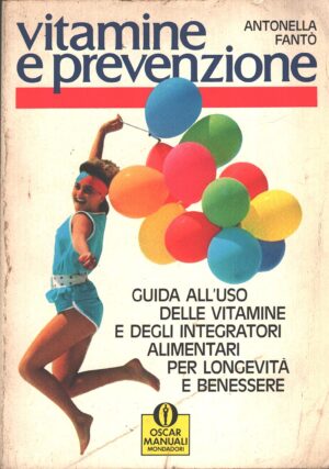 Vitamine e prevenzione di Fantò, Antonella ed. Mondadori