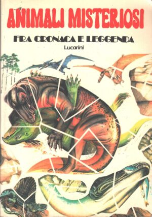 Gli animali misteriosi fra cronaca e leggenda di Barloy, Jean Jacques ed. Lucarini