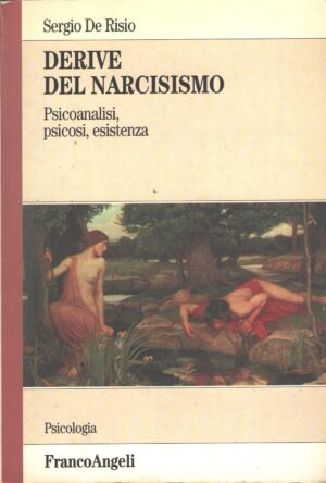 Derive del narcisismo di De Risio, Sergio ed. Franco Angeli