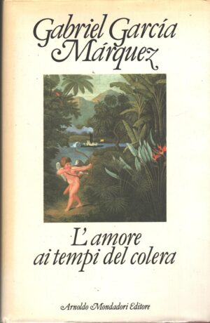 L' amore ai tempi del colera di Garcia Marquez, Gabriel ed. Mondadori (Prima edizione 1986)