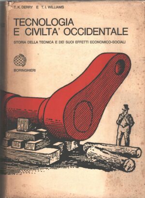 Tecnologia e civiltà occidentale di Derry e Williams ed. Boringhieri (1968)