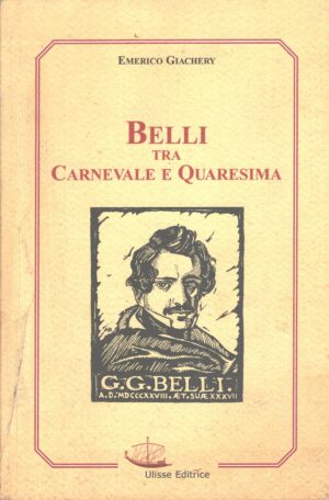 Belli tra Carnevale e Quaresima di Giachery, Emerico ed. Ulisse