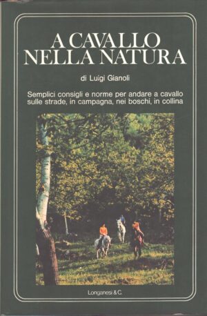 A cavallo nella natura di Gianoli, Luigi ed. Longanesi
