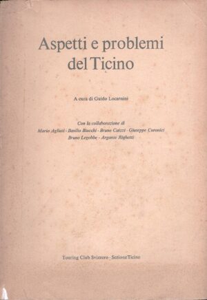 Aspetti e problemi del Ticino a cura di Guido Locarnini ed. Touring Club Svizzero