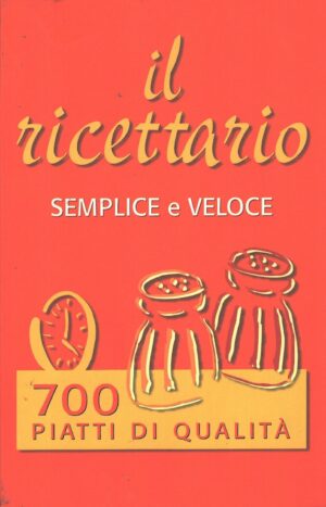 Il ricettario semplice e veloce 700 piatti di qualità di AA.VV. ed. Mondolibri