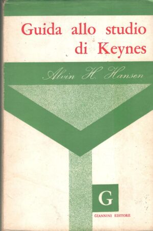 Guida allo studio di Keynes di Alvin H. Hansen ed. Giannini