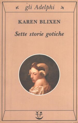 Sette storie gotiche di Blixen, Karen ed. Adelphi