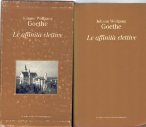 Le affinità elettive di Johann Wolfgang Goethe ed. La Biblioteca di Repubblica
