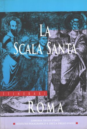 La Scala Santa Roma di Orbicciani, Laura - Itinerari n. 83 ed. Istituto Poligrafico dello Stato