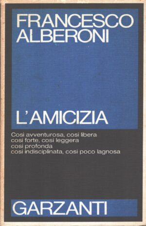 L'amicizia di Francesco Alberoni ed. Garzanti
