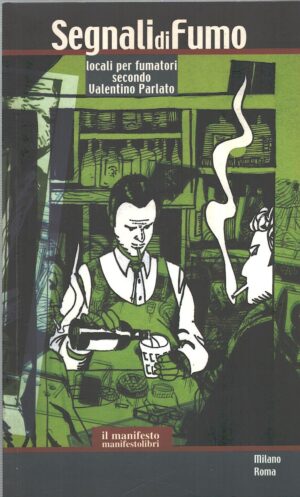 Segnali di fumo - Locali per fumatori secondo Valentino Parlato di Borghese ed. Manifestolibri