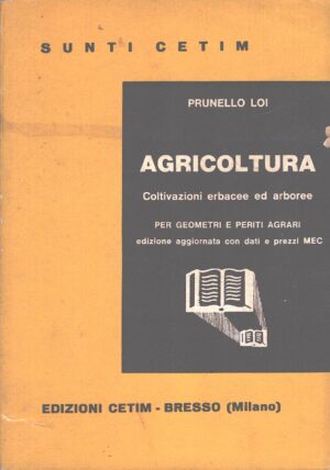 Agricoltura coltivazioni erbacee ed arboree di Loi, Prunello - Sunti CETIM ed. CETIM