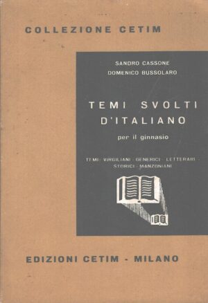 Temi svolti d'Italiano per il Ginnasio di Cassone e Bussolaro - Sunti CETIM ed. CETIM