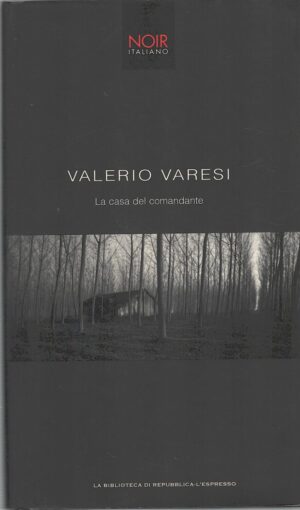 La casa del comandante di Varesi, Valerio ed. La Biblioteca di Repubblica