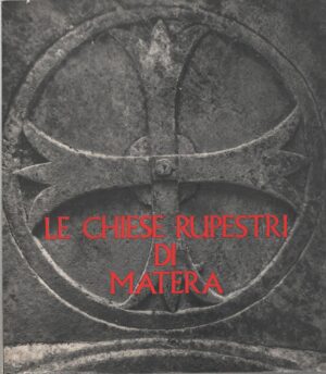 Le Chiese Rupestri di Matera di Salmi, Mario ed. De Luca