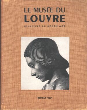 Le musee du Louvre - Sculptures du moyen age - Encyclopédie photographique de l'art ed. TEL