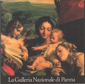 La Galleria Nazionale di Parma di Lucia Fornari Schianchi ed. Artegrafica Silva