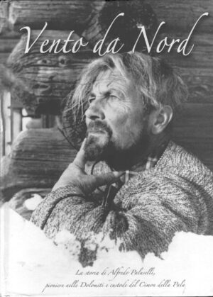 Vento da Nord - La storia di Alfredo Paluselli di Paluselli, Alfredo (nipote) ed. Dolomiti